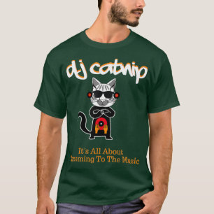 DJ Catnip Its All About Grooming To The Music T-Shirt