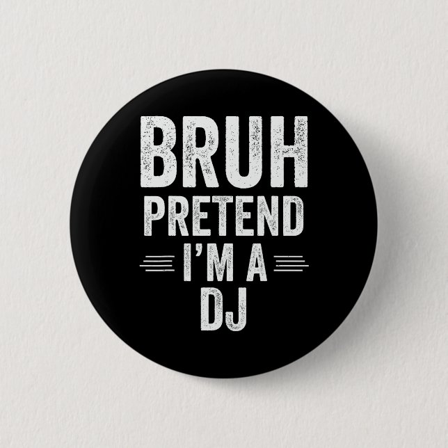 Dj Costume Halloween Bruh Pretend I'm A Dj Funny  Button (Front)