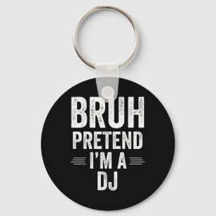 Dj Costume Halloween Bruh Pretend Im A Dj Funny Keychain