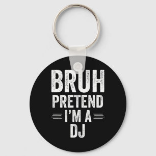 Dj Costume Halloween Bruh Pretend I'm A Dj Funny Keychain