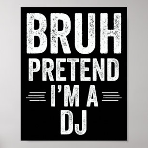 Dj Costume Halloween Bruh Pretend I'm A Dj Funny Poster