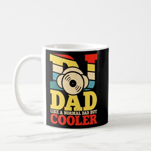 DJ Dad Like A Normal Dad But Cooler  Coffee Mug