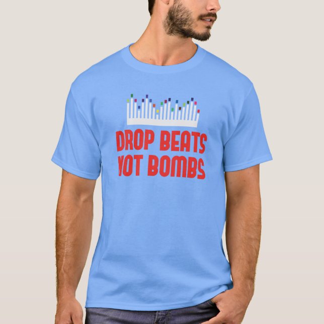 DJ disk jockey drop beats not bombs music mix T-Shirt (Front)