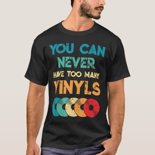 Dj _ Dj_Vinyl Lp Record Vintage You Can Never Have T_Shirt