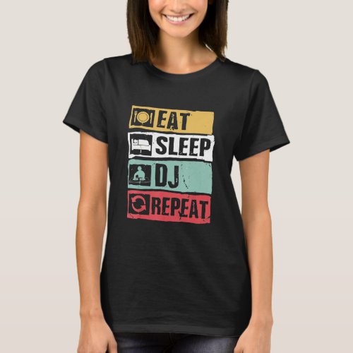 Dj _ Eat Sleep Dj Repeat Funny   For Club Music Pl T_Shirt
