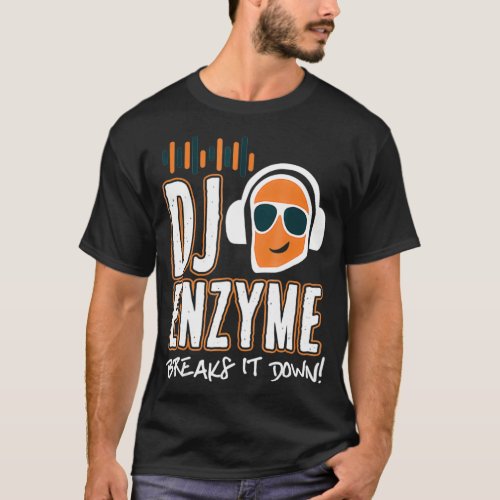 Dj Enzyme Breaks It Down Funny Humor T Shirt