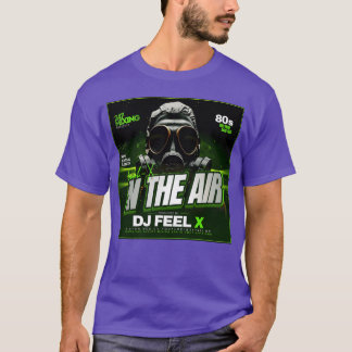 Dj Feel X Inhe Air Epic 80s HipHop T-Shirt
