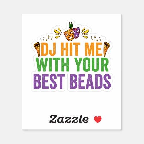 Dj Hit me With Your Best Beads Funny Mardi Gras Sticker