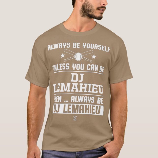 DJ LeMahieu Always Be Yourself Gameday T-Shirt (Front)