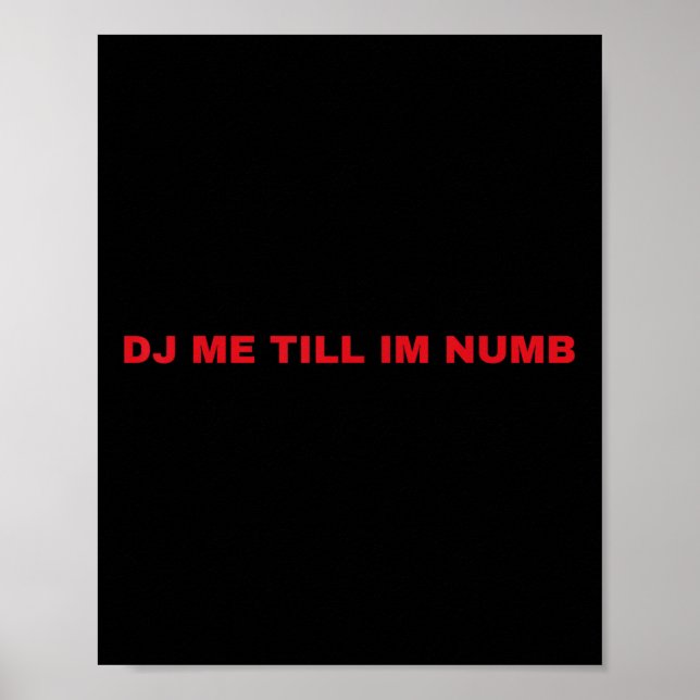Dj Me Till Im Numb  Poster (Front)