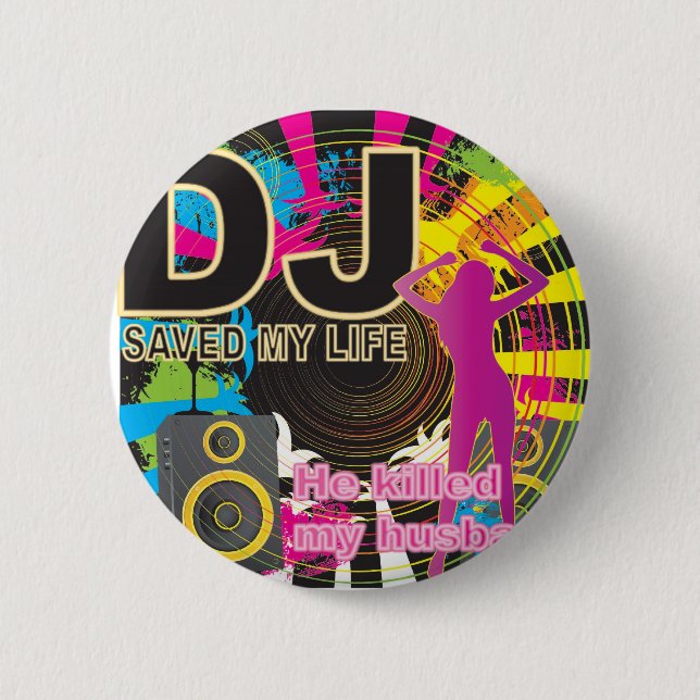 DJ saved my life Pinback Button (Front)
