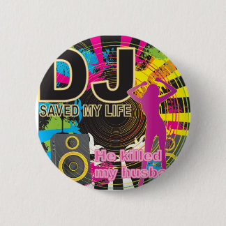 DJ saved my life Pinback Button