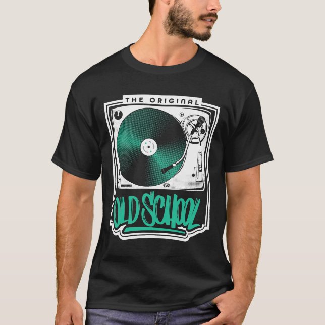 Dj - The Original Old School Turntable  For Vinyl T-Shirt (Front)