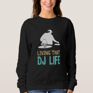 DJ Turntable Life Disc Jockey House DJ Music Produ Sweatshirt