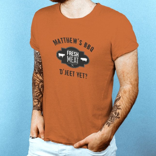 D'Jeet Yet? Fresh Meat •Custom BBQ T-Shirt (Creator Uploaded)