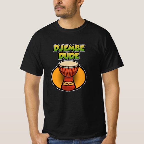 Djembe Dude Congas Darbuka Rhythm Bongo Music T_Shirt