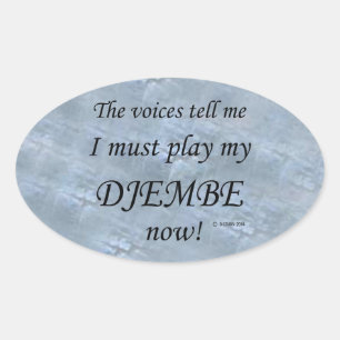 Djembe Voices Say Must Play Oval Sticker