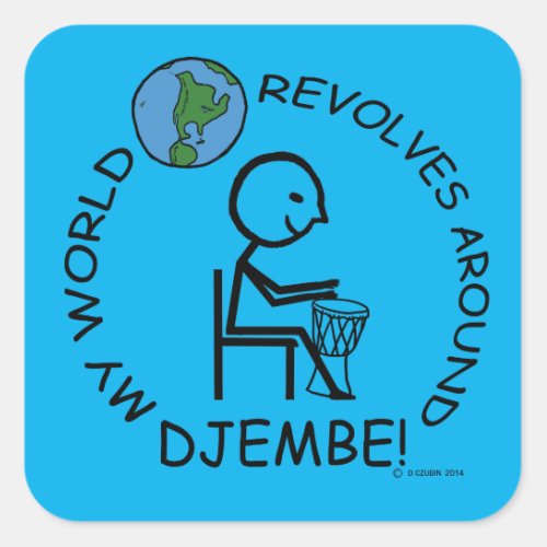 Djembe _ World Revolves Around Square Sticker