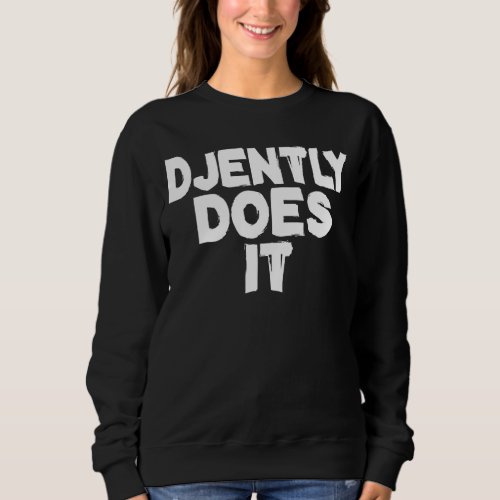 Djently Does It  Djent Metal Heads Sweatshirt