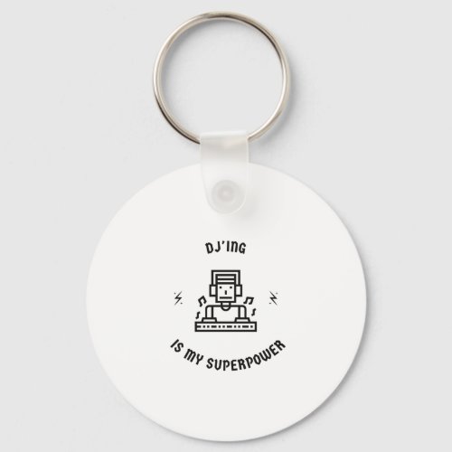 Djing is my superpower keychain