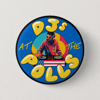 DJS at the Polls Butto Button