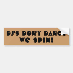 DJ's Don't Dance We Spin Bumper Sticker
