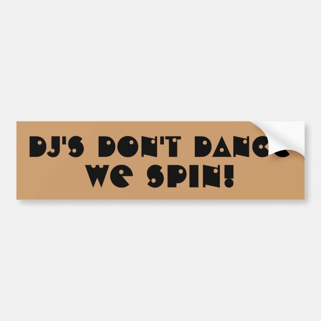 DJ's Don't Dance We Spin Bumper Sticker (Front)