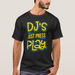 Dj's Just Press Play Techno Trance Edm Rave Music T-Shirt