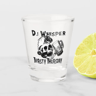 DJWhisper Thirsty Thursday Shot Glass