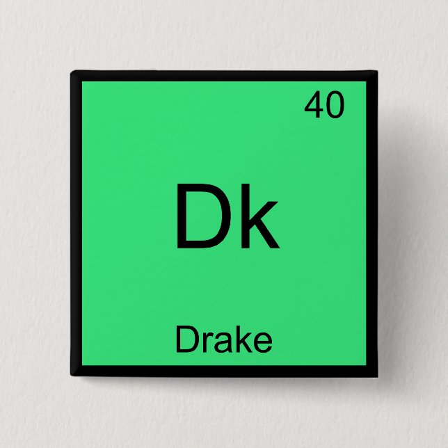 Dk - Drake Funny Chemistry Element Symbol T-Shirt Pinback Button (Front)