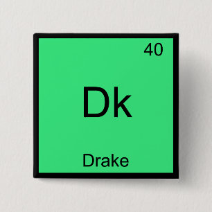 Dk - Drake Funny Chemistry Element Symbol T-Shirt Pinback Button