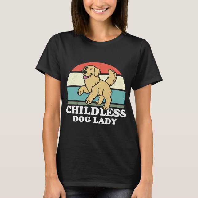 dless Dog Lady T-Shirt (Front)
