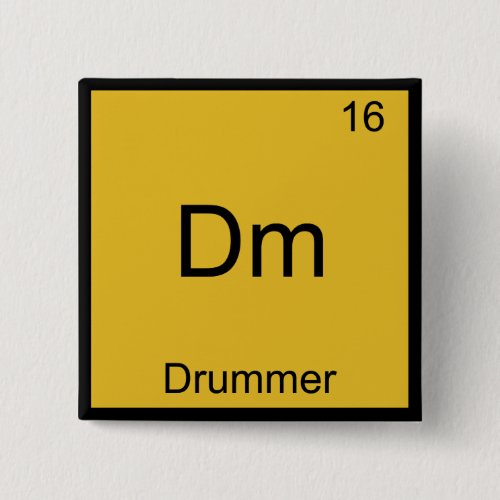 Dm _ Drummer Funny Chemistry Element Symbol Tee Pinback Button