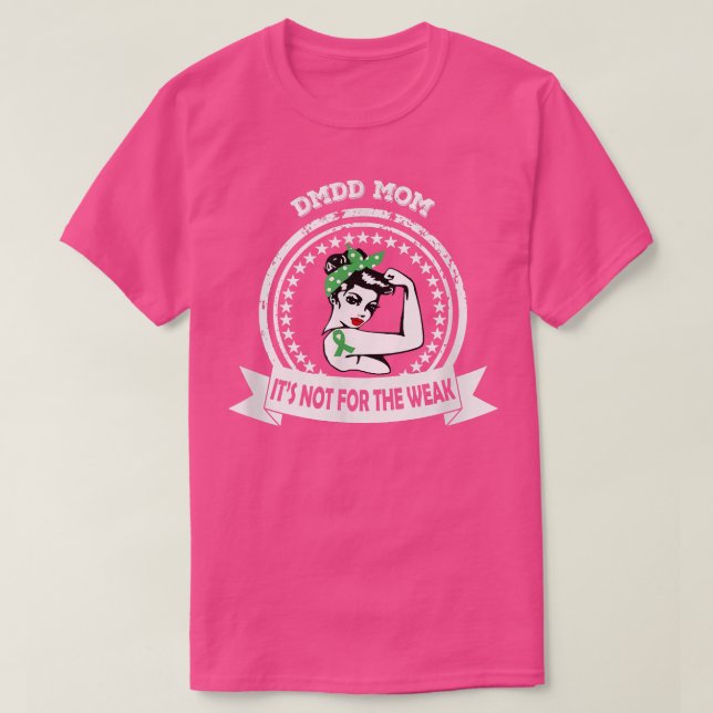 DMDD Mom  Not For The Weak Green Ribbon Awareness  T-Shirt (Design Front)