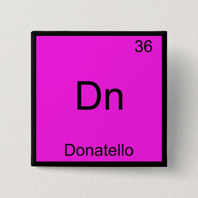 Dn - Donatello Funny Chemistry Element Symbol Tee Button (Front)