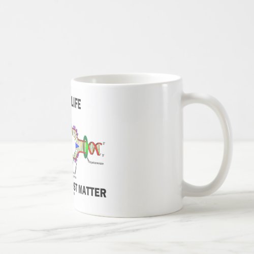 DNA Is Life The Rest Is Just Matter (DNA Strands) Coffee Mug