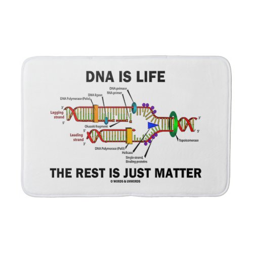 DNA Is Life The Rest Is Just Matter Humor Bath Mat