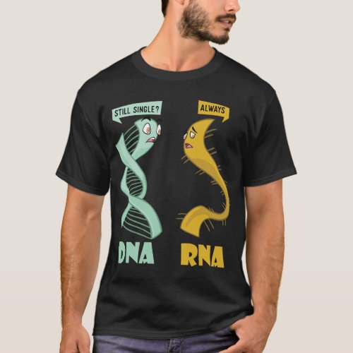 DNA RNA _ Funny Biologist Biology Student Cell Sci T_Shirt