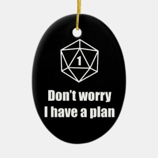 DnD - Don't worry, I have a plan Ceramic Ornament