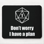 DnD - Don't worry, I have a plan Mouse Pad DnD - Don't worry, I have a plan Mouse Pad