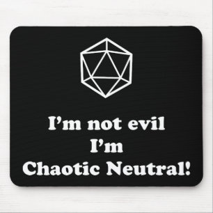DnD - I'm not evil, I'm chaotic neutral Mouse Pad