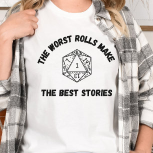 DnD Shirt - The Worst Rolls Make the Best Stories