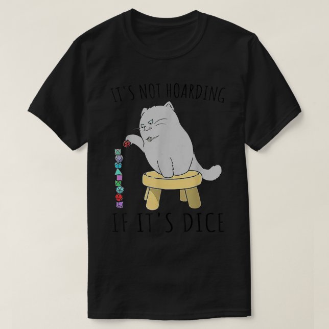 DnDs Cat Its Not Hoarding If Its Dice Funny Animal T-Shirt (Design Front)
