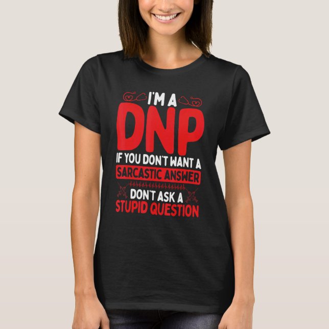 DNP Doctor Appreciation Nursing Humor DNP Degree T-Shirt (Front)
