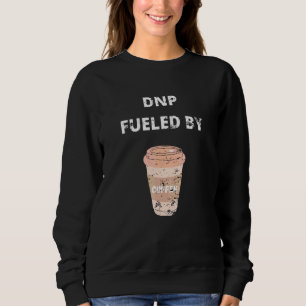 Dnp Doctor Of Nursing Practice Fueled Coffee Retro Sweatshirt