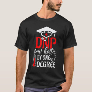 DNP Doctor of Nursing Practice Hot Degree RN Nurse T-Shirt