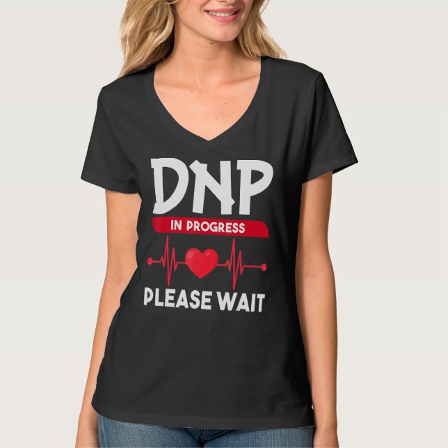 DNP Doctor of Nursing Practice in Progress  Nurse  T-Shirt (Front)