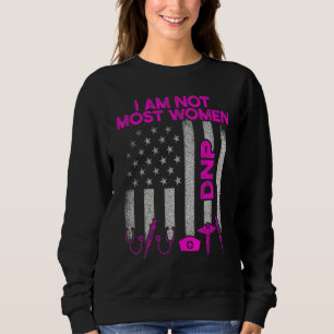 Dnp Doctor Of Nursing Practice Most Women Rn Nurse Sweatshirt