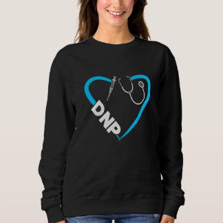 Dnp Doctor Of Nursing Practice Most Women Rn Nurse Sweatshirt