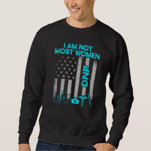 Dnp Doctor Of Nursing Practice Most Women Rn Nurse Sweatshirt